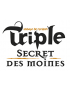 TRIPLE SECRET DES MOINES